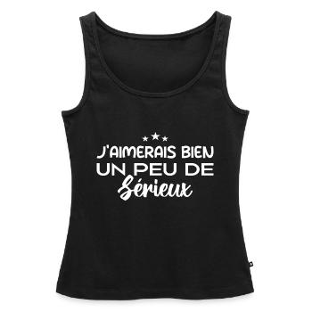 j'aimerais bien un peu de sérieux - Débardeur bio Premium Femme - noir - Devant - AI Model Female 172 light (172cm)