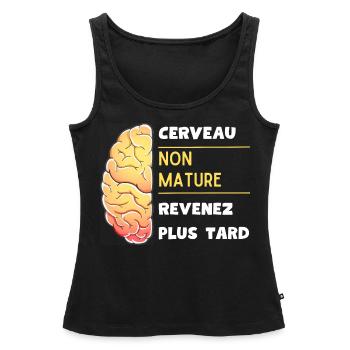 Cerveau non mature revenez plus tard - Débardeur bio Premium Femme - noir - Devant - AI Model Female 172 light (172cm)