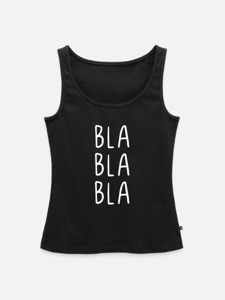 Bla Bla Bla - Frauen Premium Organic Tank Top - Schwarz