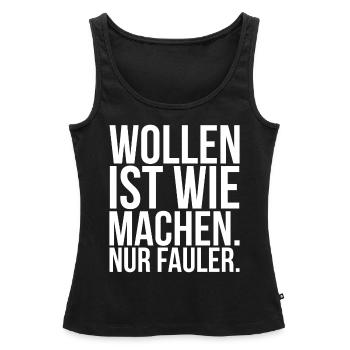 Wollen ist wie machen nur fauler - Frauen Premium Organic Tank Top - Schwarz - Vorne - AI Model Female 172 light (172cm)