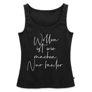 Wollen ist wie machen nur fauler - Frauen Premium Organic Tank Top - Schwarz - Vorne - AI Model Female 172 light (172cm)