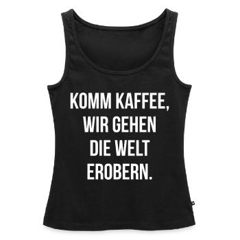 Komm Kaffee wir gehen die Welt erobern - Frauen Premium Organic Tank Top - Schwarz - Vorne - AI Model Female 172 light (172cm)
