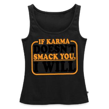 If Karma Doesn't Smack You, I Will 2 - Women’s Premium Organic Tank top - black - Front - AI Model Female 172 light (172cm)
