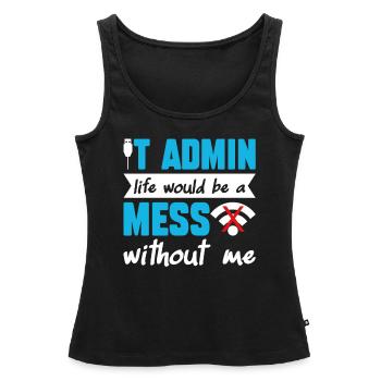 La vie d’administrateur informatique serait un gâchis sans moi - Débardeur bio Premium Femme - noir - Devant - AI Model Female 172 light (172cm)