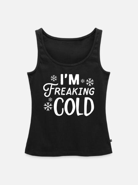 I'm Freaking Cold - Frauen Premium Organic Tank Top - Schwarz