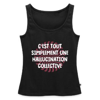 c'est tout simplement une hallucination collective - Débardeur bio Premium Femme - noir - Devant - AI Model Female 172 light (172cm)