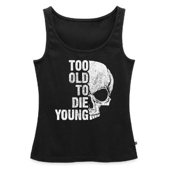 too old to die young - Débardeur bio Premium Femme - noir - Devant - AI Model Female 172 light (172cm)