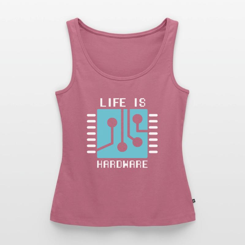 Life Is Hardware Computer Scientist Hack Coder Women’s Premium Organic Tank top