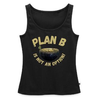 Plan B is not an option | Climate change, sustainable - Women’s Premium Organic Tank top - black - Front - AI Model Female 172 light (172cm)