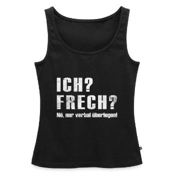 Ich? Frech? Verbal Überlegen Lustiger Spruch - Frauen Premium Organic Tank Top - Schwarz - Vorne - AI Model Female 172 light (172cm)