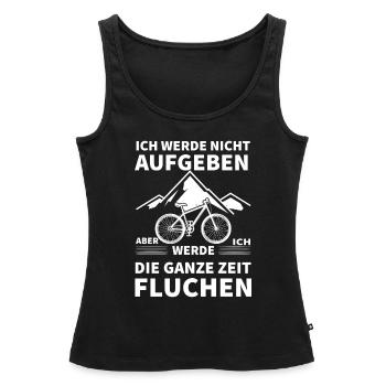Ich Werde Nicht Aufgeben Aber Ich Werde Die Ganze - Frauen Premium Organic Tank Top - Schwarz - Vorne - AI Model Female 172 light (172cm)