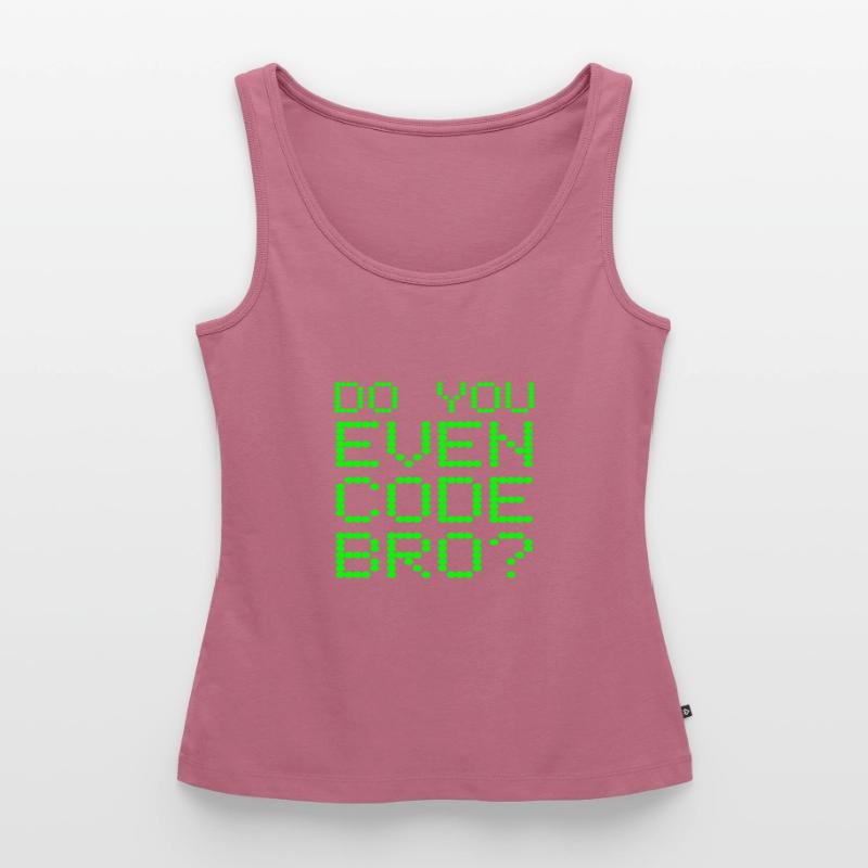 Do You Even Code Bro Funny Computer Programming Women’s Premium Organic Tank top