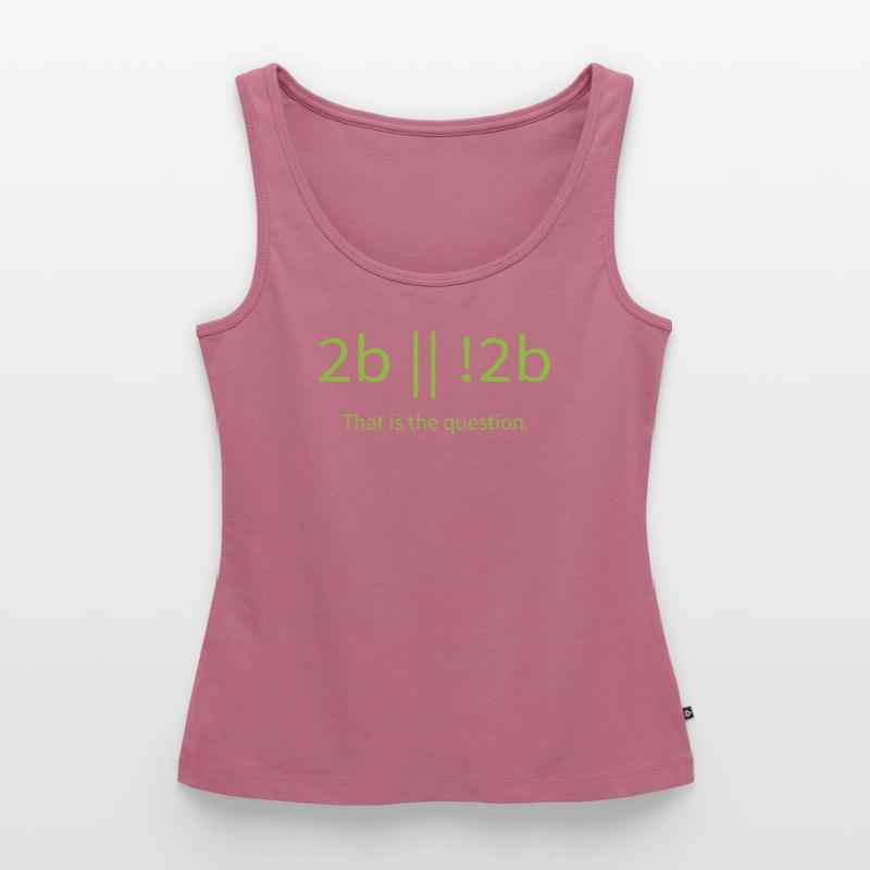 2b lustiger cooler Programmierer sein oder nicht sein Frauen Premium Organic Tank Top