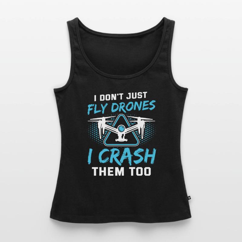 I Don’t Just Fly Drones Pilotes Drones Drones Drones drones drones Débardeur bio Premium Femme