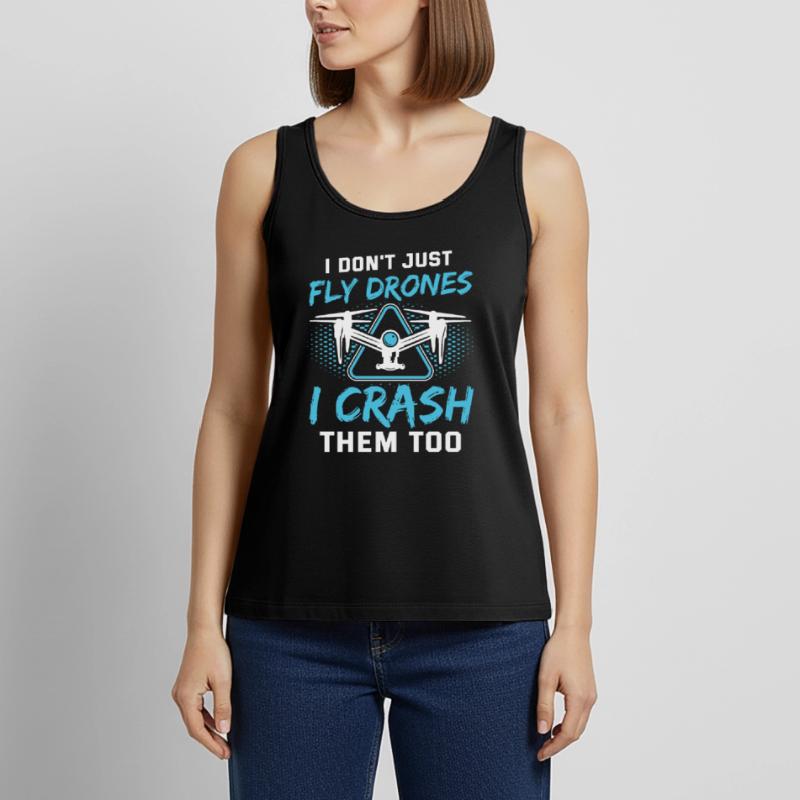 I Don’t Just Fly Drones Pilotes Drones Drones Drones drones drones Débardeur bio Premium Femme