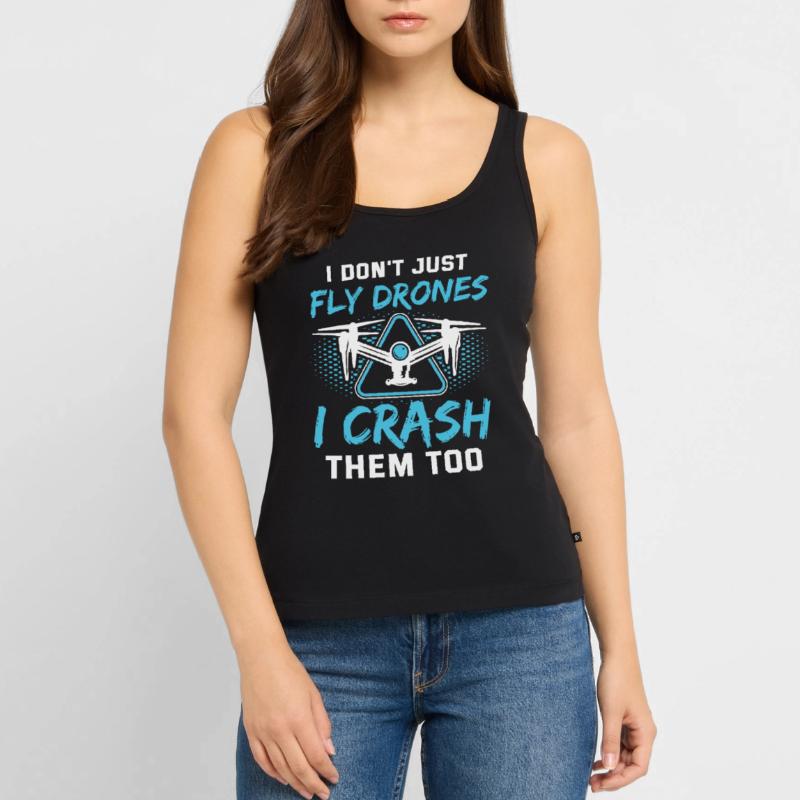 I Don’t Just Fly Drones Pilotes Drones Drones Drones drones drones Débardeur bio Premium Femme