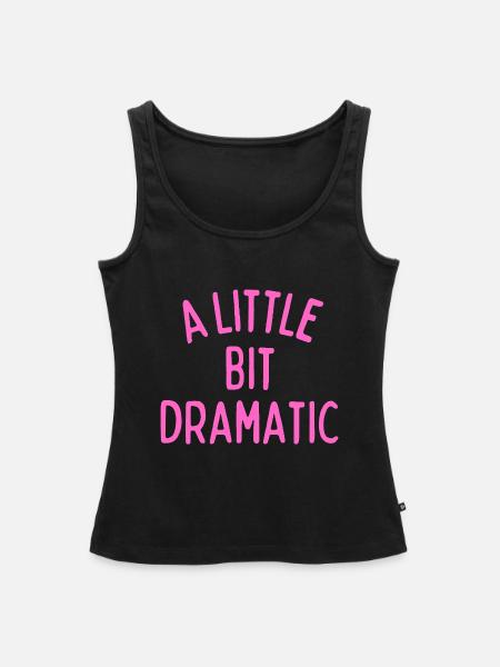 Ein bisschen dramatisch - Frauen Premium Organic Tank Top - Schwarz