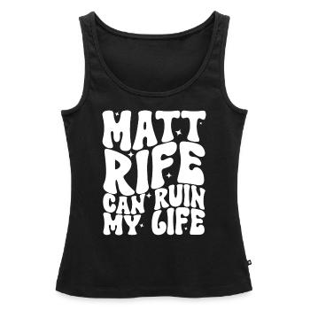 Matt Rife Can Ruin My Life - Women’s Premium Organic Tank top - black - Front - AI Model Female 172 light (172cm)
