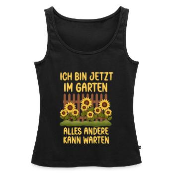 Ich bin jetzt in Garten alles andrere kann Warten - Frauen Premium Organic Tank Top - Schwarz - Vorne - AI Model Female 172 light (172cm)