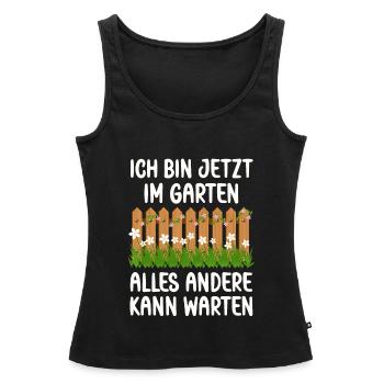 Ich bin jetzt in Garten alles andrere kann Warten - Frauen Premium Organic Tank Top - Schwarz - Vorne - AI Model Female 172 light (172cm)