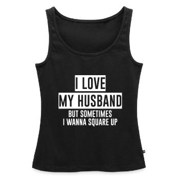 I Love My Husband But Sometimes I want to Square Up4 - Women’s Premium Organic Tank top - black - Front - AI Model Female 172 light (172cm)