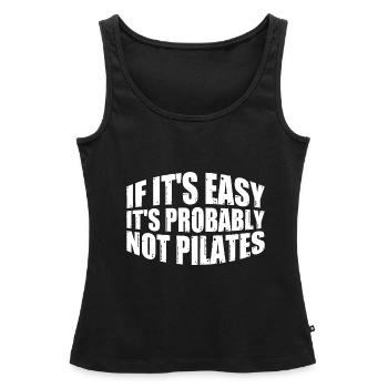 If It's Easy It's Probably Not Pilates 4 - Frauen Premium Organic Tank Top - Schwarz - Vorne - AI Model Female 172 light (172cm)