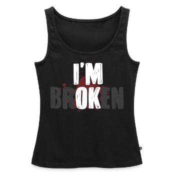 Ich Bin In Ordnung, Ich Bin Kaputt - Frauen Premium Organic Tank Top - Schwarz - Vorne - AI Model Female 172 light (172cm)