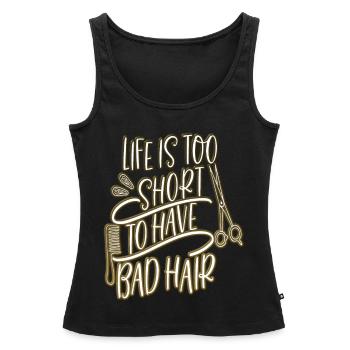 Leben zu kurz schlechte Haare Haarschnitt Friseur - Frauen Premium Organic Tank Top - Schwarz - Vorne - AI Model Female 172 light (172cm)
