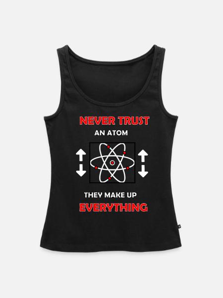 Never trust an Atom - Frauen Premium Organic Tank Top - Schwarz