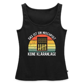 Das ist ein Mischpult keine Kläranlage - Frauen Premium Organic Tank Top - Schwarz - Vorne - AI Model Female 172 light (172cm)