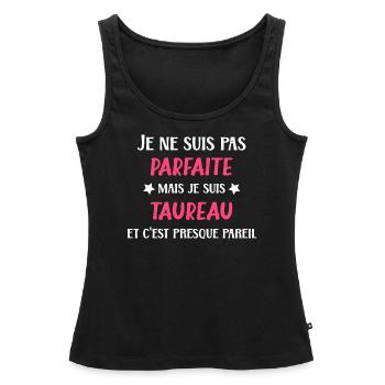 Pas parfaite mais je suis taureau - Débardeur bio Premium Femme - noir - Devant - AI Model Female 172 light (172cm)