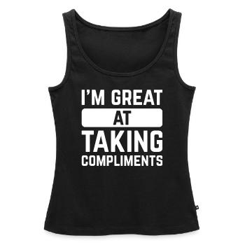 I’m Great At Taking Compliments - Women’s Premium Organic Tank top - black - Front - AI Model Female 172 light (172cm)