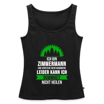 Zimmermann Zimmerer Zimmerei Spruch Geschenk - Frauen Premium Organic Tank Top - Schwarz - Vorne - AI Model Female 172 light (172cm)