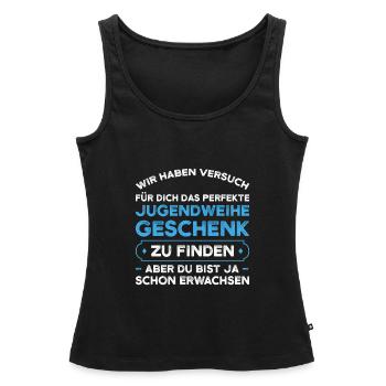Jugendweihe Jugend Erwachsen Werden Geschenk - Frauen Premium Organic Tank Top - Schwarz - Vorne - AI Model Female 172 light (172cm)