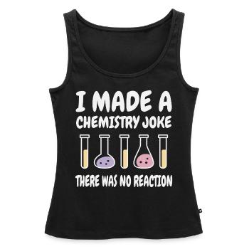 Chemistry Joke, There was no Reaction - Women’s Premium Organic Tank top - black - Front - AI Model Female 172 light (172cm)