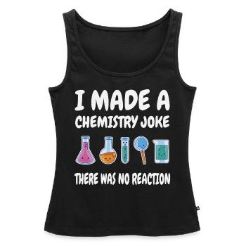 Chemistry Joke, There was no Reaction - Women’s Premium Organic Tank top - black - Front - AI Model Female 172 light (172cm)