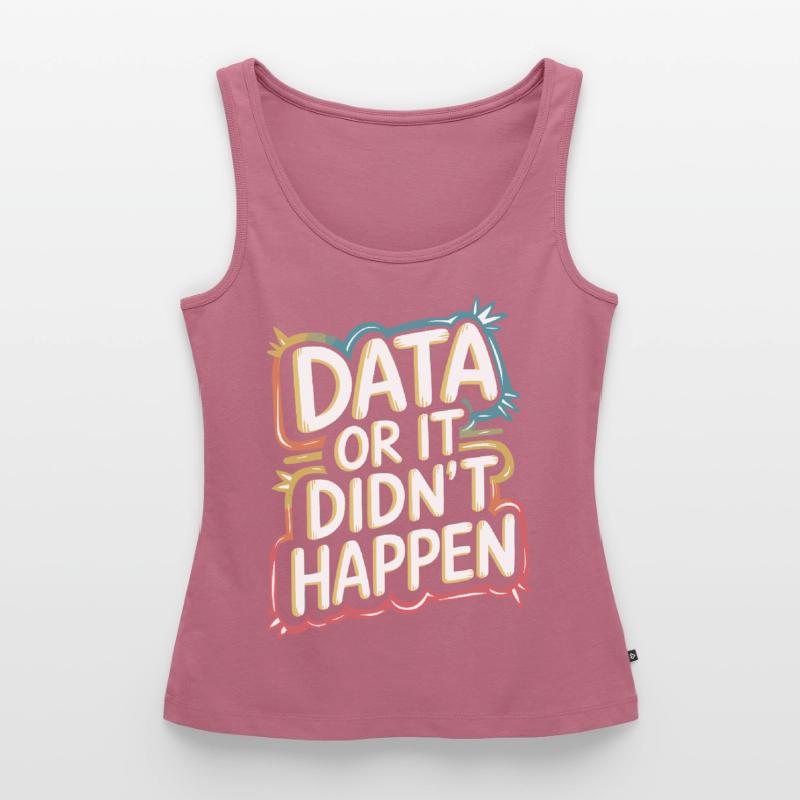 Daten Oder Es Ist Nicht Passiert Data Analyst Data Frauen Premium Organic Tank Top