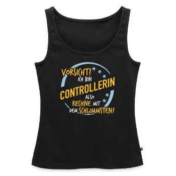 Controllerin - Rechne mit dem Schlimmsten - Frauen Premium Organic Tank Top - Schwarz - Vorne - AI Model Female 172 light (172cm)