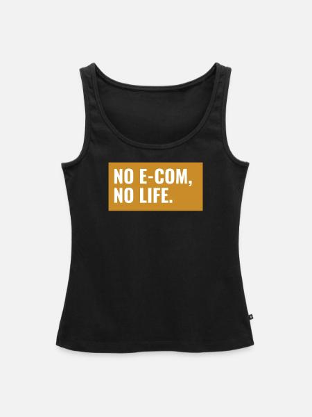 NO E-COM, NO LIFE. Design - Frauen Premium Organic Tank Top - Schwarz