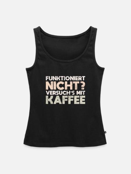 Funktioniert Nicht? Versuch's Mit Kaffee - Frauen Premium Organic Tank Top - Schwarz