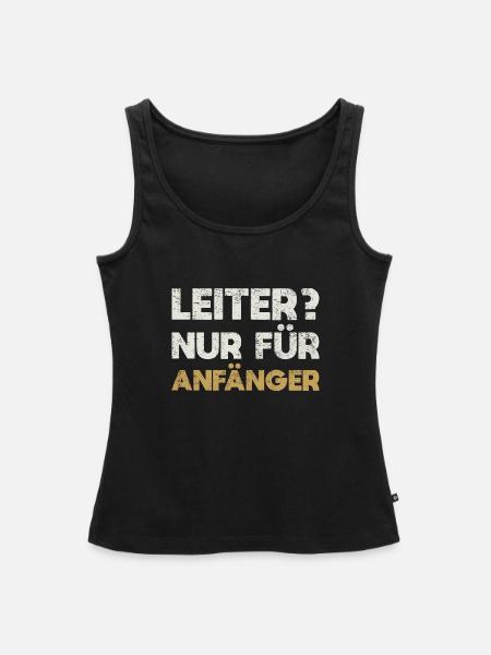 Leiter? Nur Für Anfänger - Frauen Premium Organic Tank Top - Schwarz