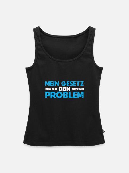 Mein Gesetz, Dein Problem - Frauen Premium Organic Tank Top - Schwarz