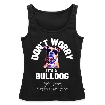 NE VOUS INQUIÉTEZ PAS... Bulldog Bulldog Bulldogs - Débardeur bio Premium Femme - noir - Devant - AI Model Female 172 light (172cm)