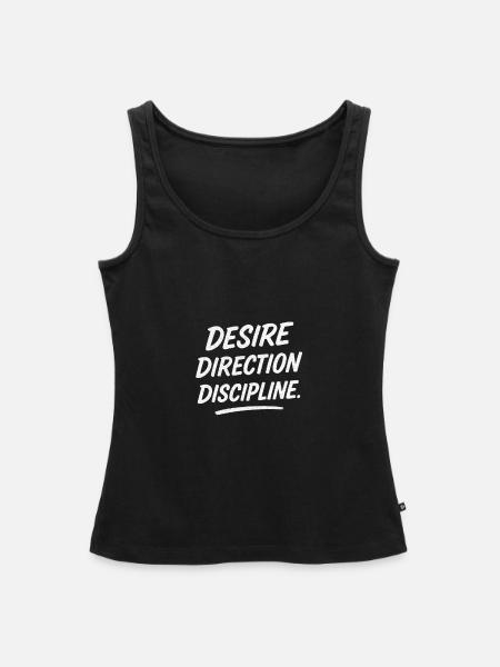 Desire Direction Discipline - Frauen Premium Organic Tank Top - Schwarz