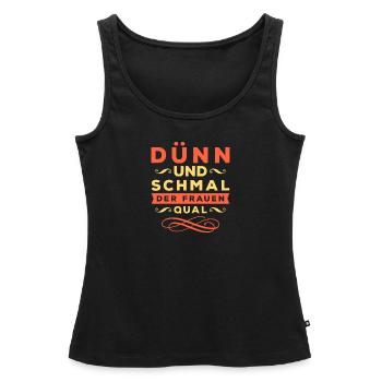 Dünn und schmal der Frauen Qual – Spruch Sex Penis - Frauen Premium Organic Tank Top - Schwarz - Vorne - AI Model Female 172 light (172cm)