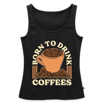 Espresso Born To Drink Cafés Cappuccino Latte - Débardeur bio Premium Femme - noir - Devant - AI Model Female 172 light (172cm)