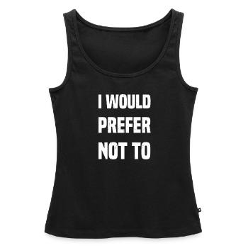 I would prefer not to - Women’s Premium Organic Tank top - black - Front - AI Model Female 172 light (172cm)