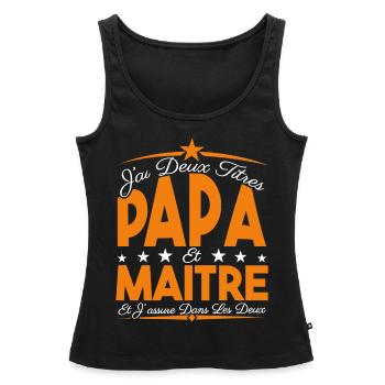 J'ai deux titres Papa et Maître, Cadeau Papa. - Débardeur bio Premium Femme - noir - Devant - AI Model Female 172 light (172cm)