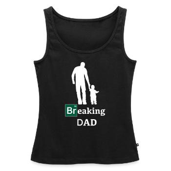 Breaking Dad Vatertag Geschenk - Frauen Premium Organic Tank Top - Schwarz - Vorne - AI Model Female 172 light (172cm)