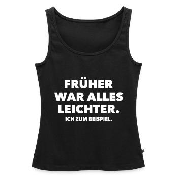 Frueher war alles leichter Spruch Geschenkidee - Frauen Premium Organic Tank Top - Schwarz - Vorne - AI Model Female 172 light (172cm)
